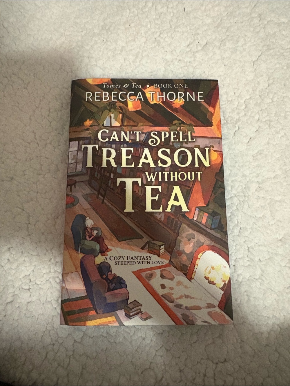 Can't Spell Treason Without Tea by Rebecca Thorne- Cozy Fantasy Paperback